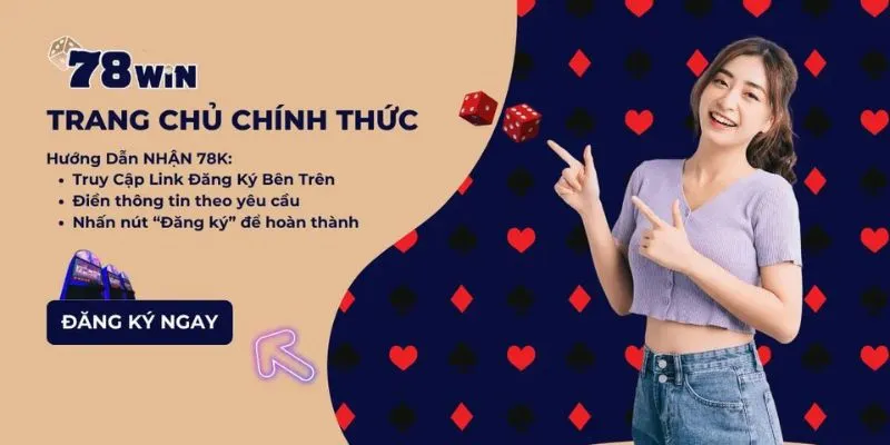 Đăng ký 78Win với 4 bước cơ bản